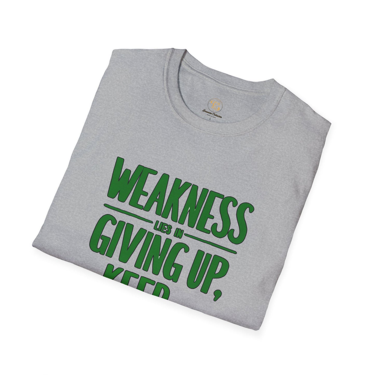 Weakness Lies in Giving Up, Keep Striving T-Shirt