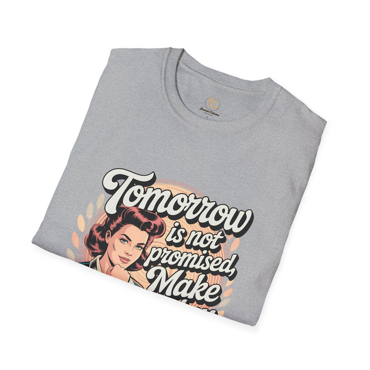 Motivational Unisex T-Shirt - Tomorrow is not promised make today count