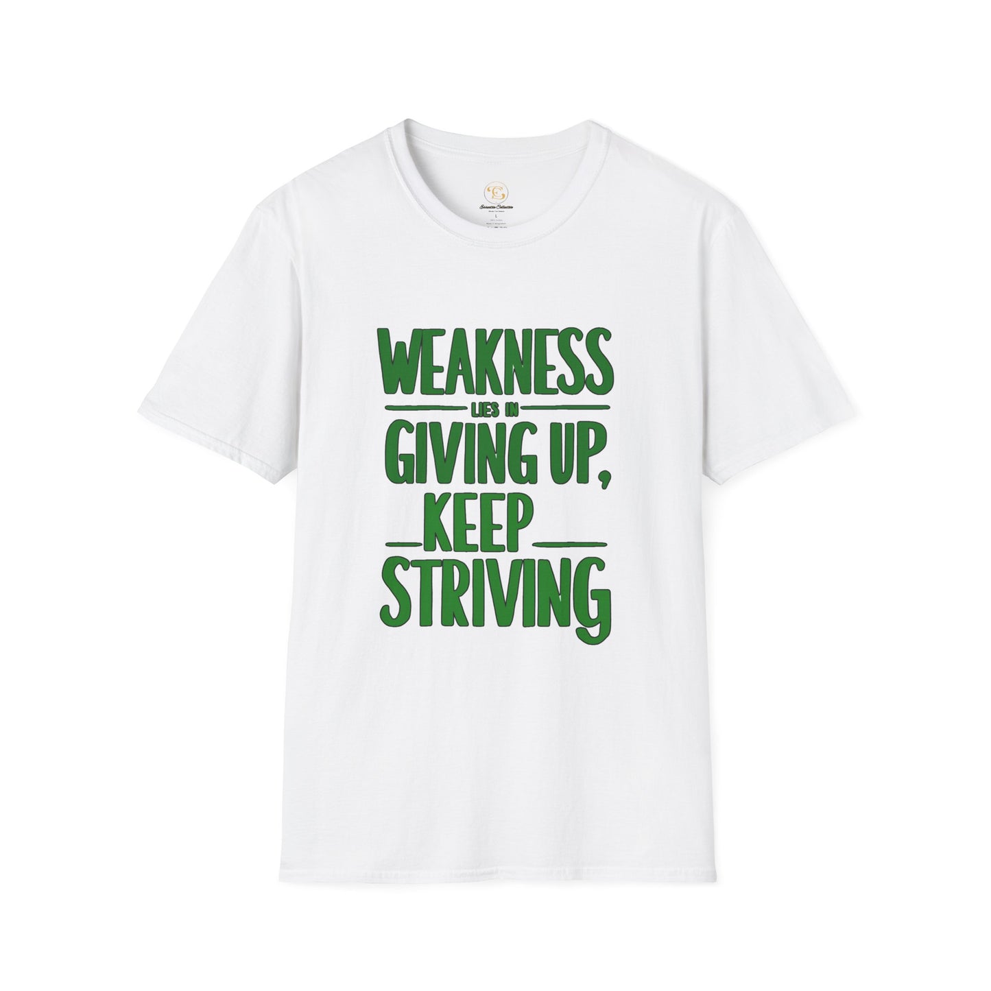 Weakness Lies in Giving Up, Keep Striving T-Shirt