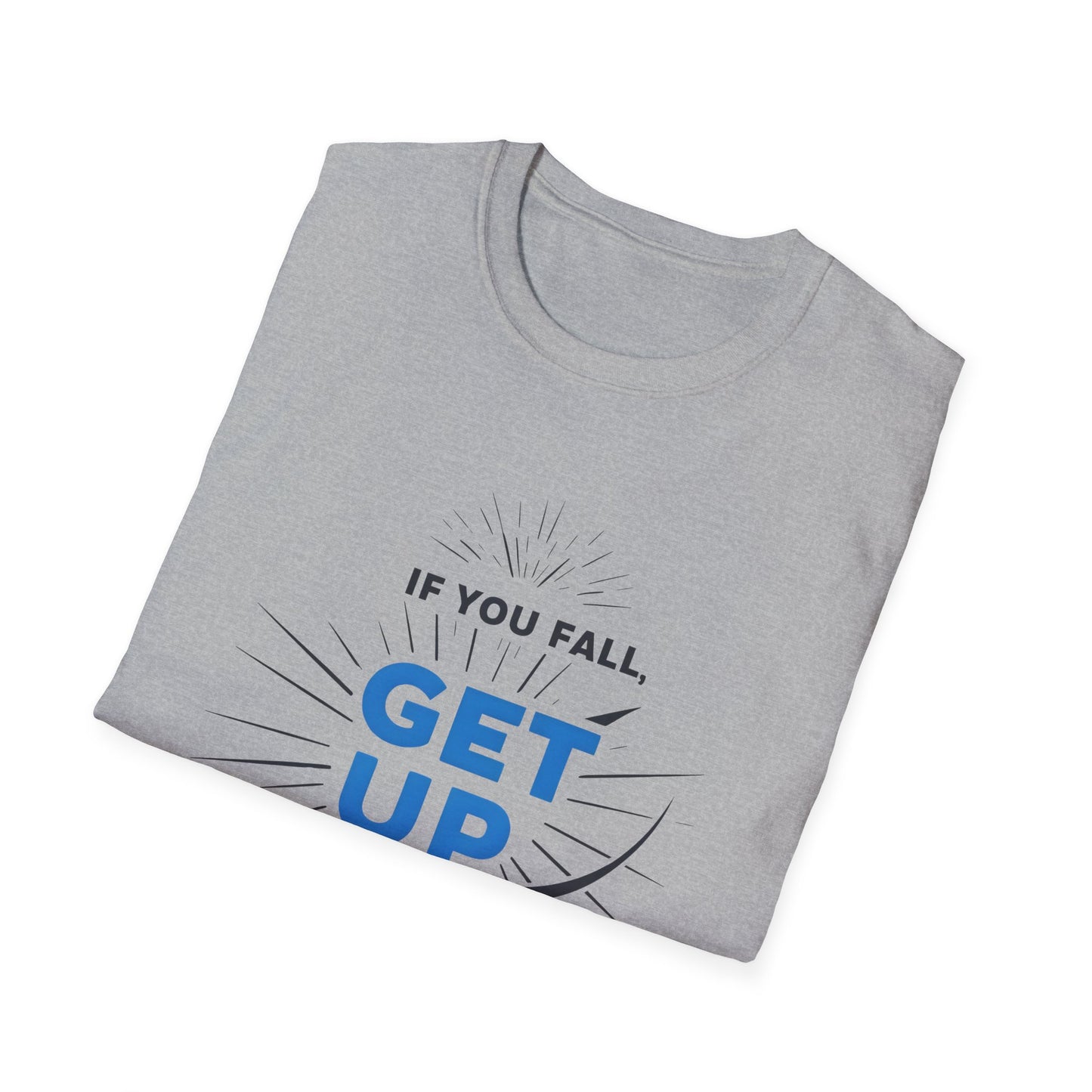 'IF You Fall Get Up' - T-Shirt