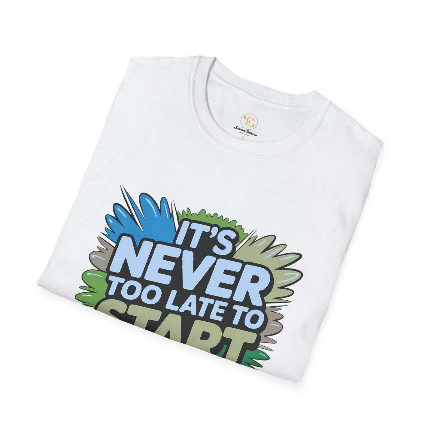 It's Never Too Late - Second Chances Motivational Unisex T-Shirt