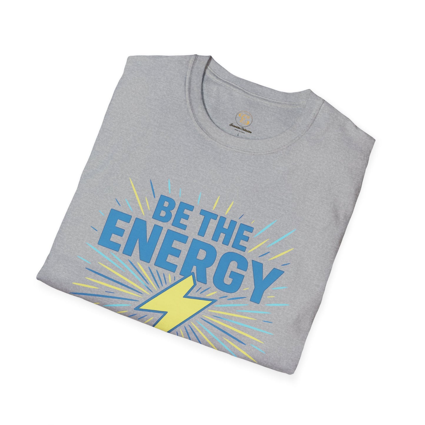Be The Energy Motivational Unisex T-Shirt