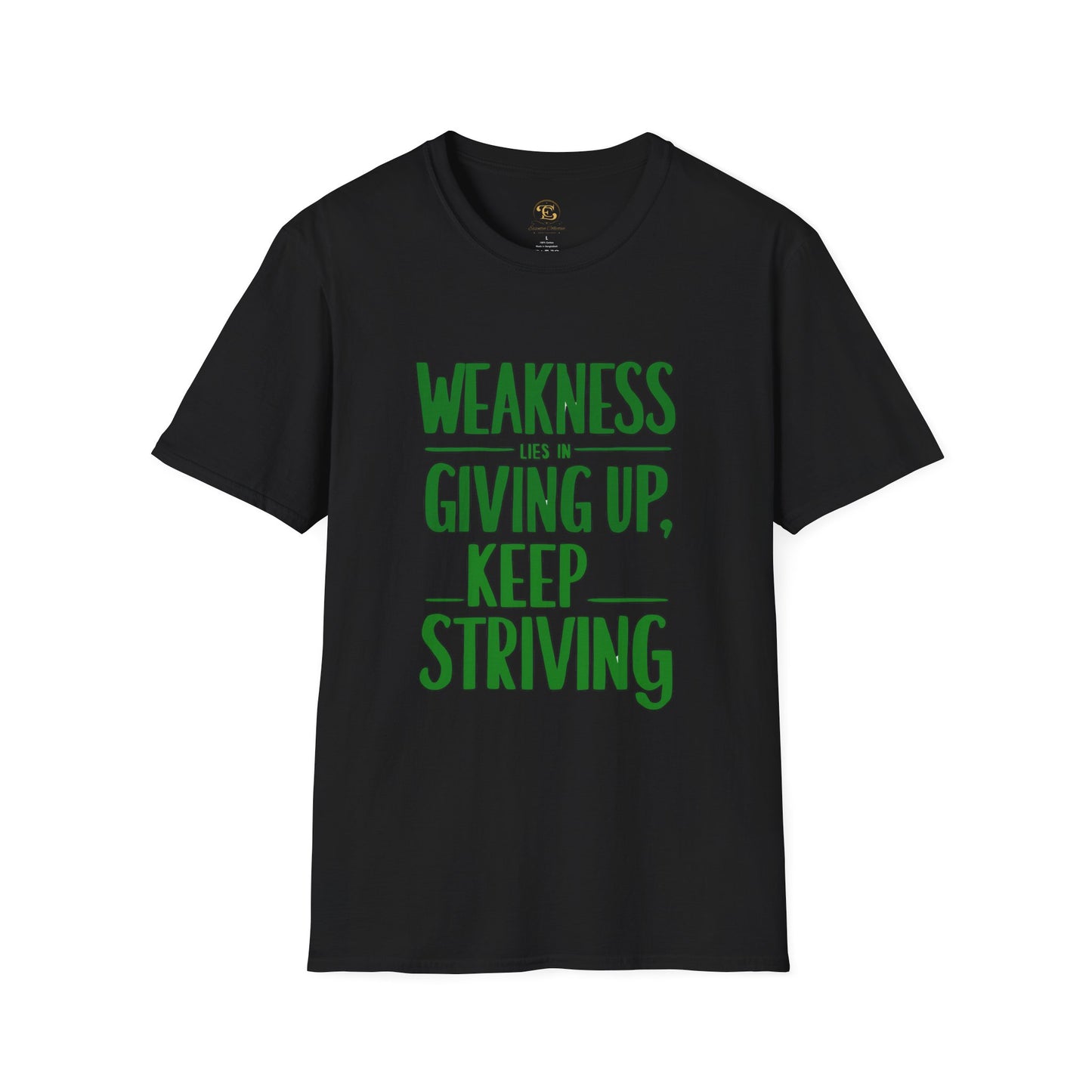 Weakness Lies in Giving Up, Keep Striving T-Shirt