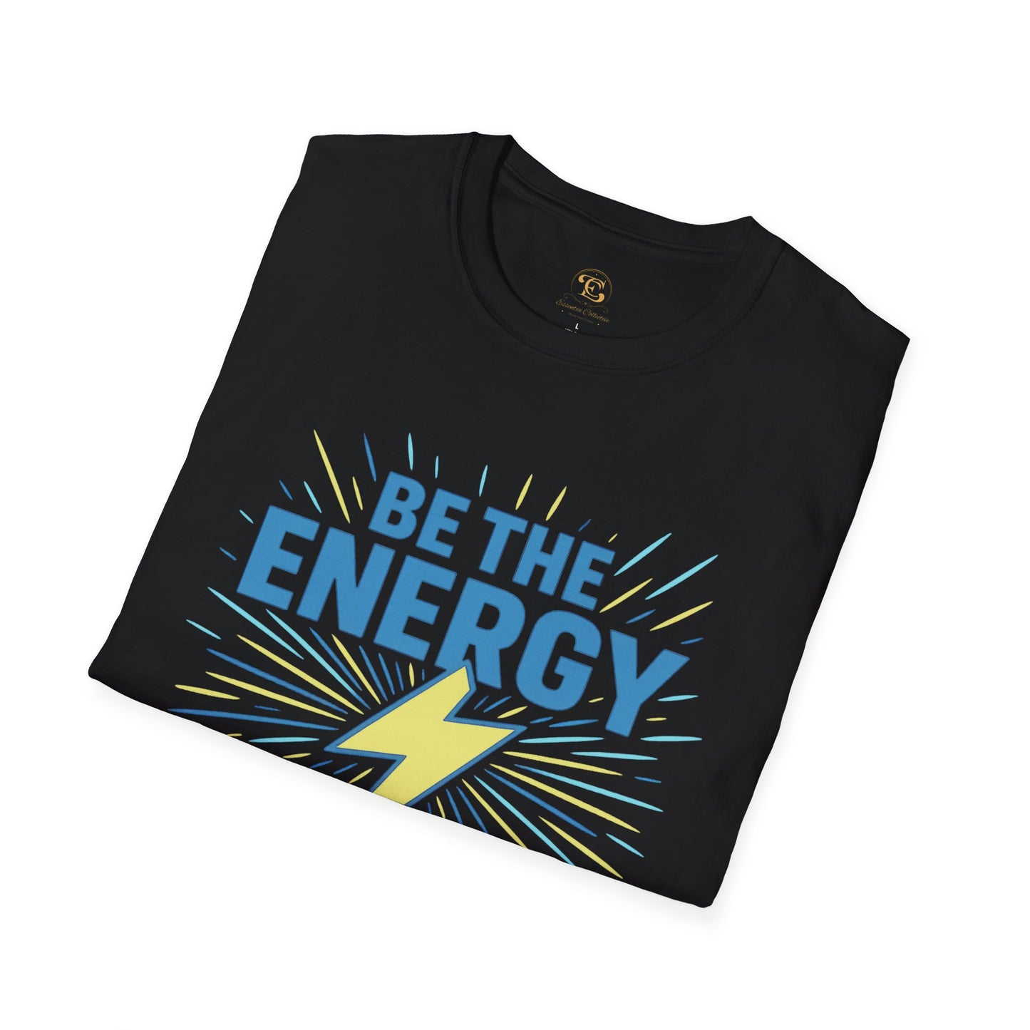 Be The Energy Motivational Unisex T-Shirt