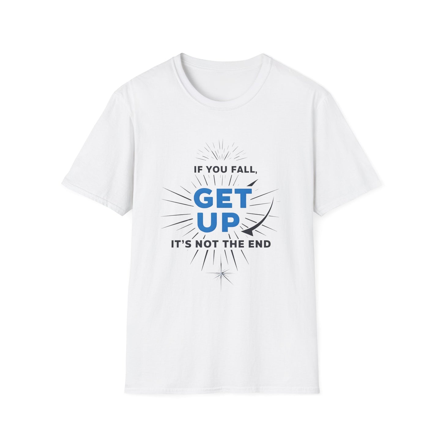 'IF You Fall Get Up' - T-Shirt
