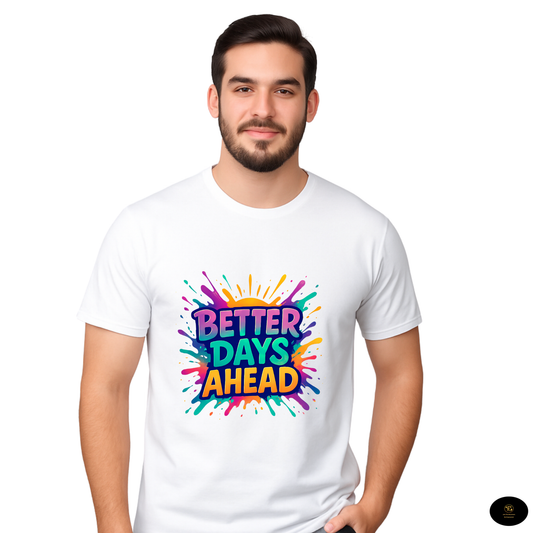 Better Days Ahead Motivional T-shirt