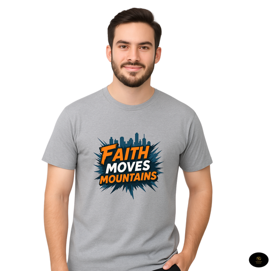 Faith Moves Mountain - Motivational Unisex T-Shirt