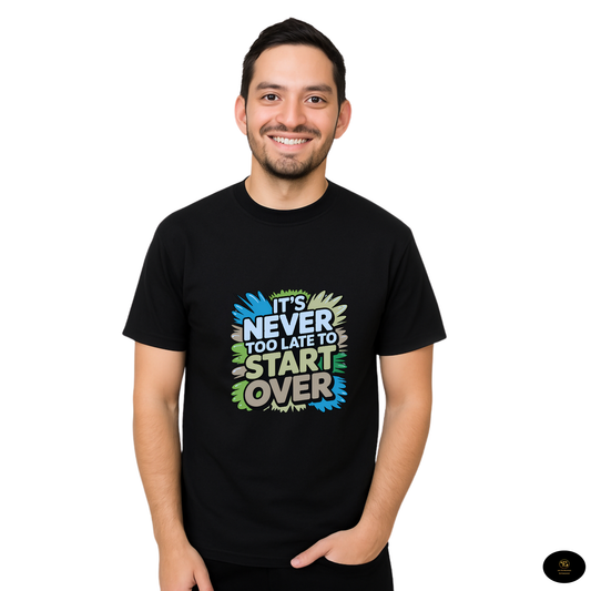 It's Never Too Late - Second Chances Motivational Unisex T-Shirt