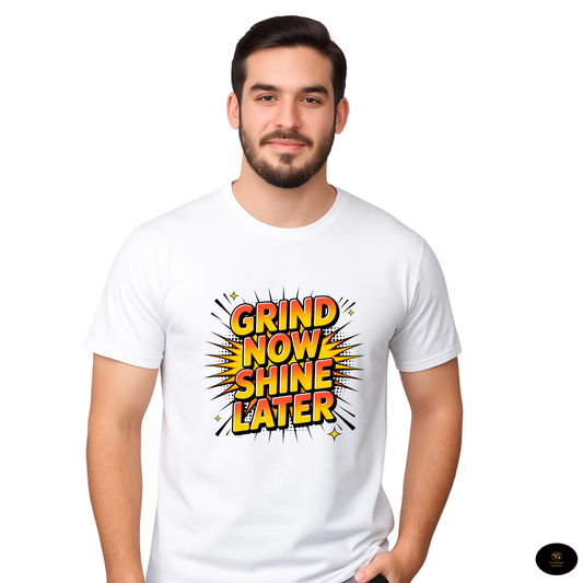 Grind Now Shine Later Design Graphic Tee