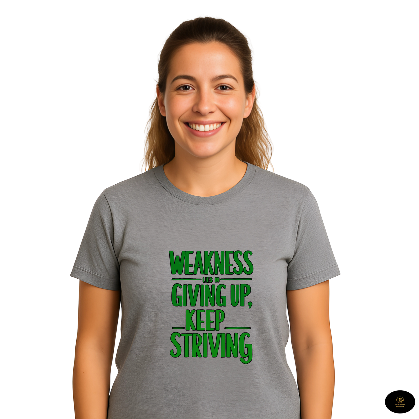 Weakness Lies in Giving Up, Keep Striving T-Shirt