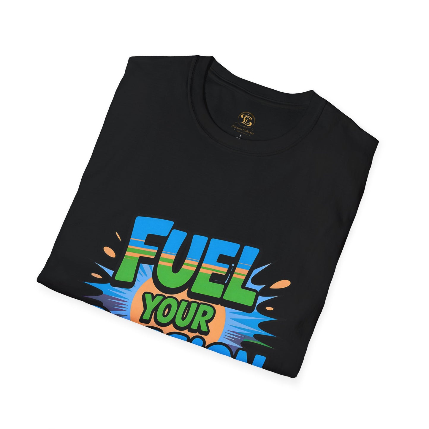 Fuel Your Passion  Unisex T-Shirt