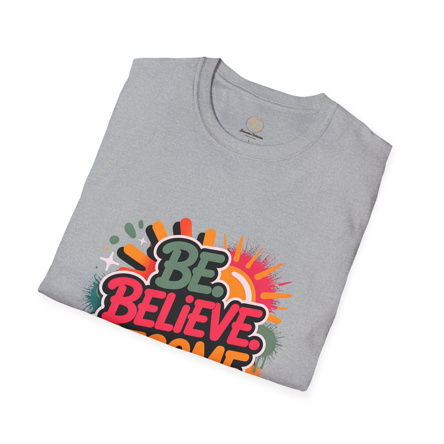 Be Believe Become-Motivional  Unisex T-shirt