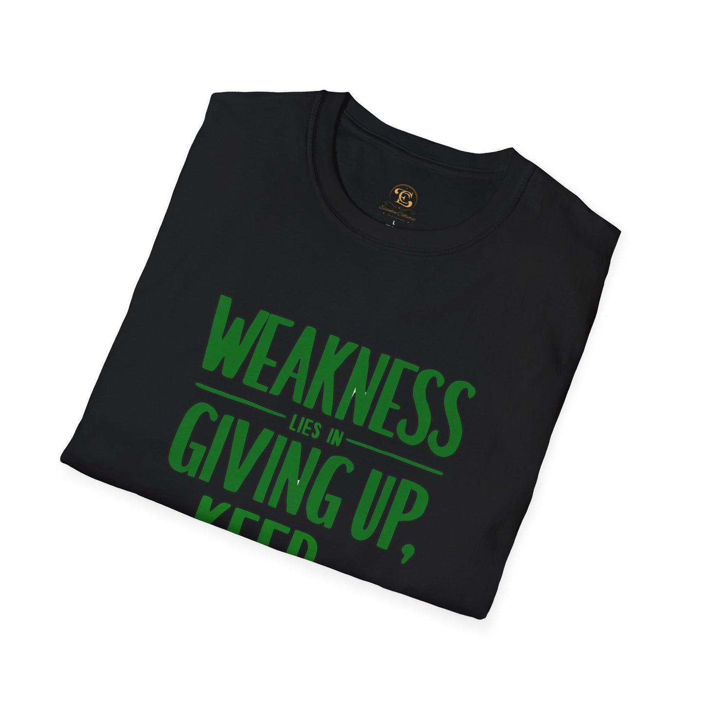 Weakness Lies in Giving Up, Keep Striving T-Shirt