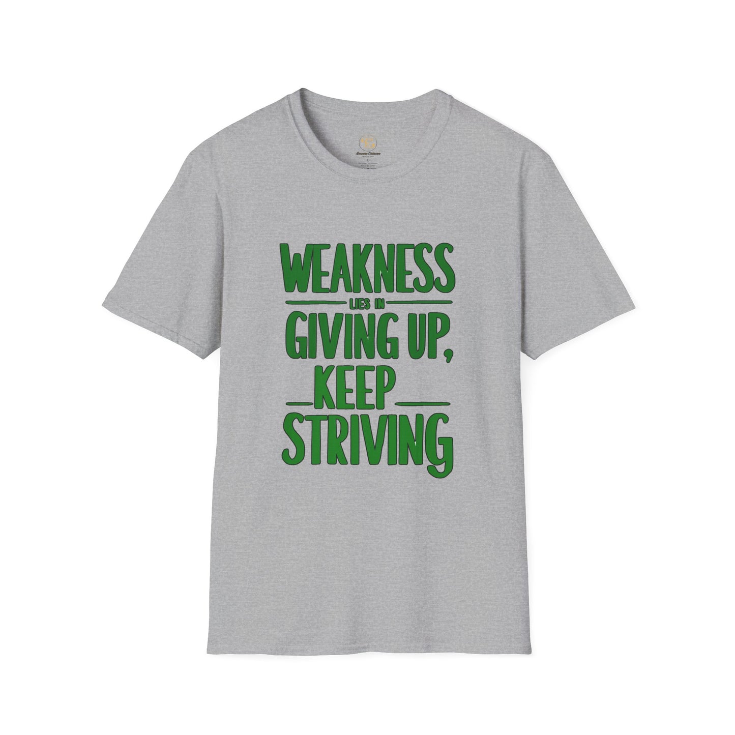 Weakness Lies in Giving Up, Keep Striving T-Shirt