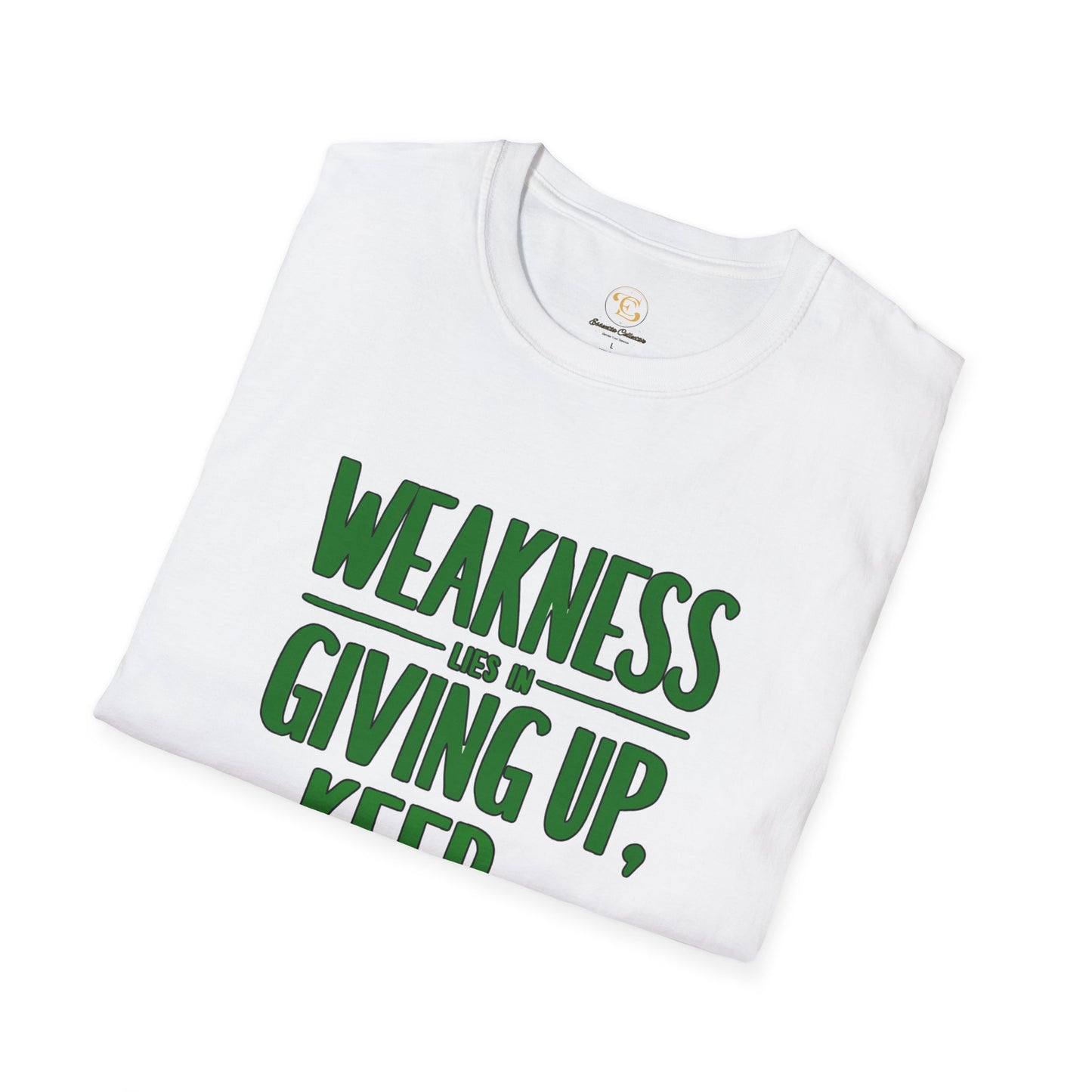 Weakness Lies in Giving Up, Keep Striving T-Shirt