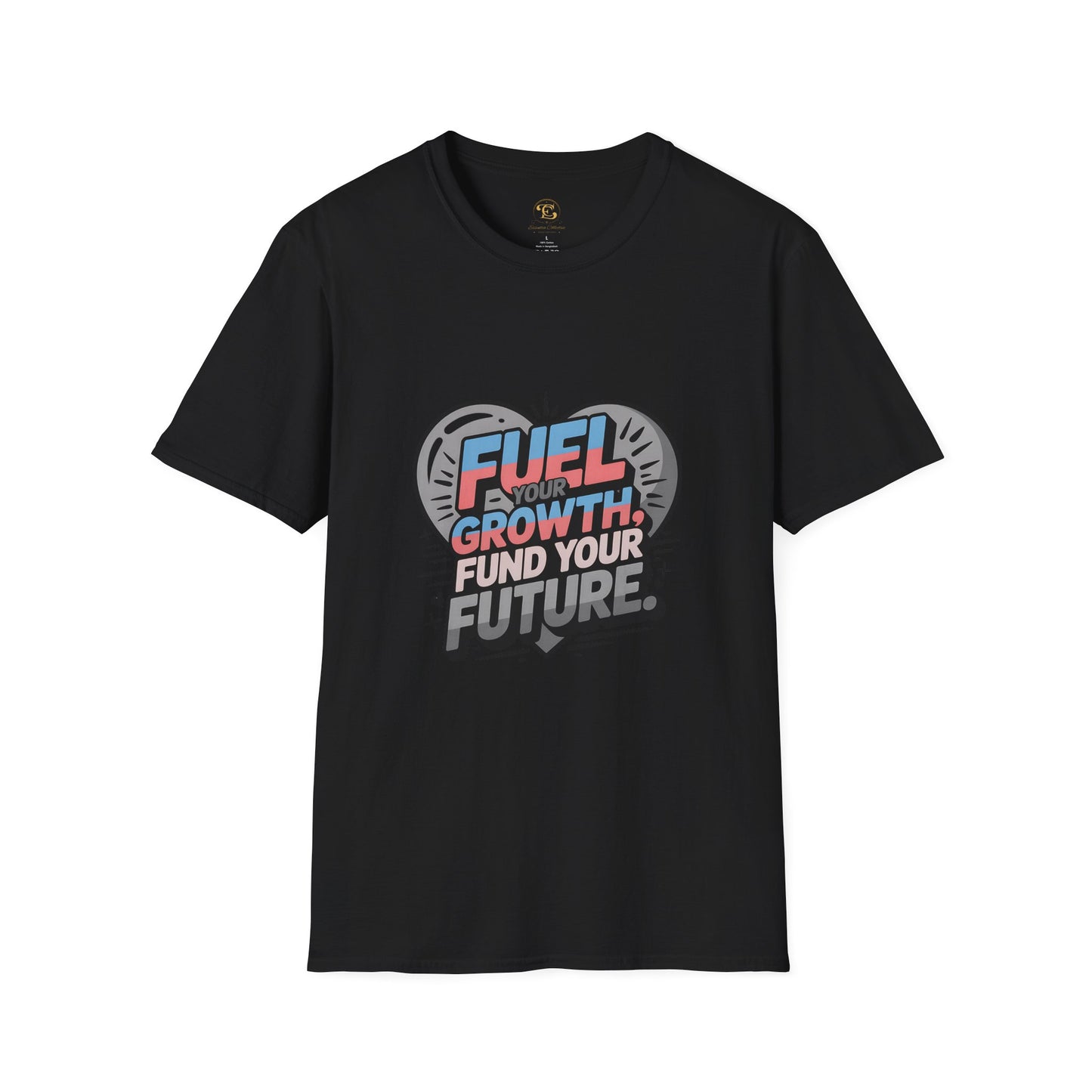 Fuel your growth ,fund your future-Motivional T-shirt