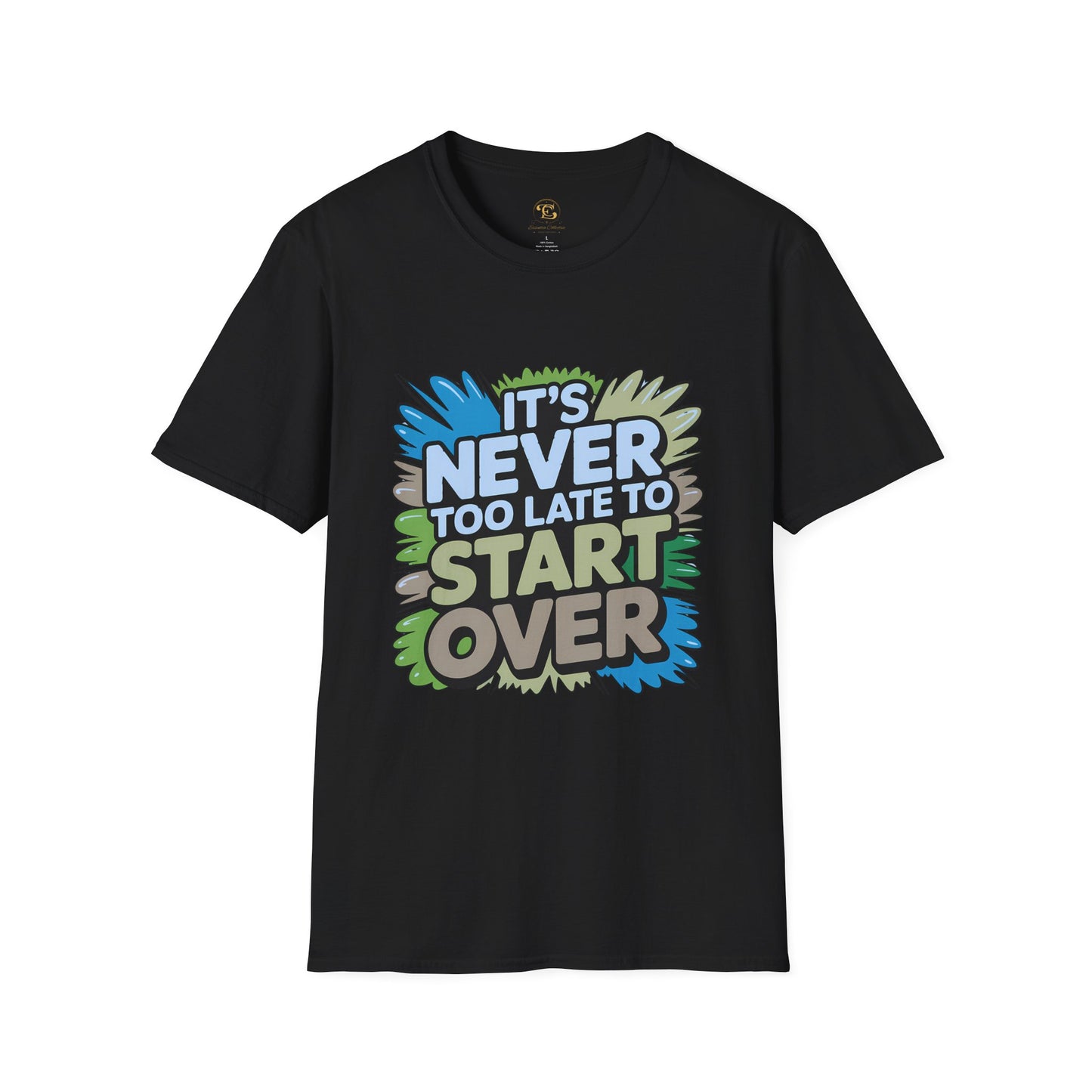 It's Never Too Late - Second Chances Motivational Unisex T-Shirt