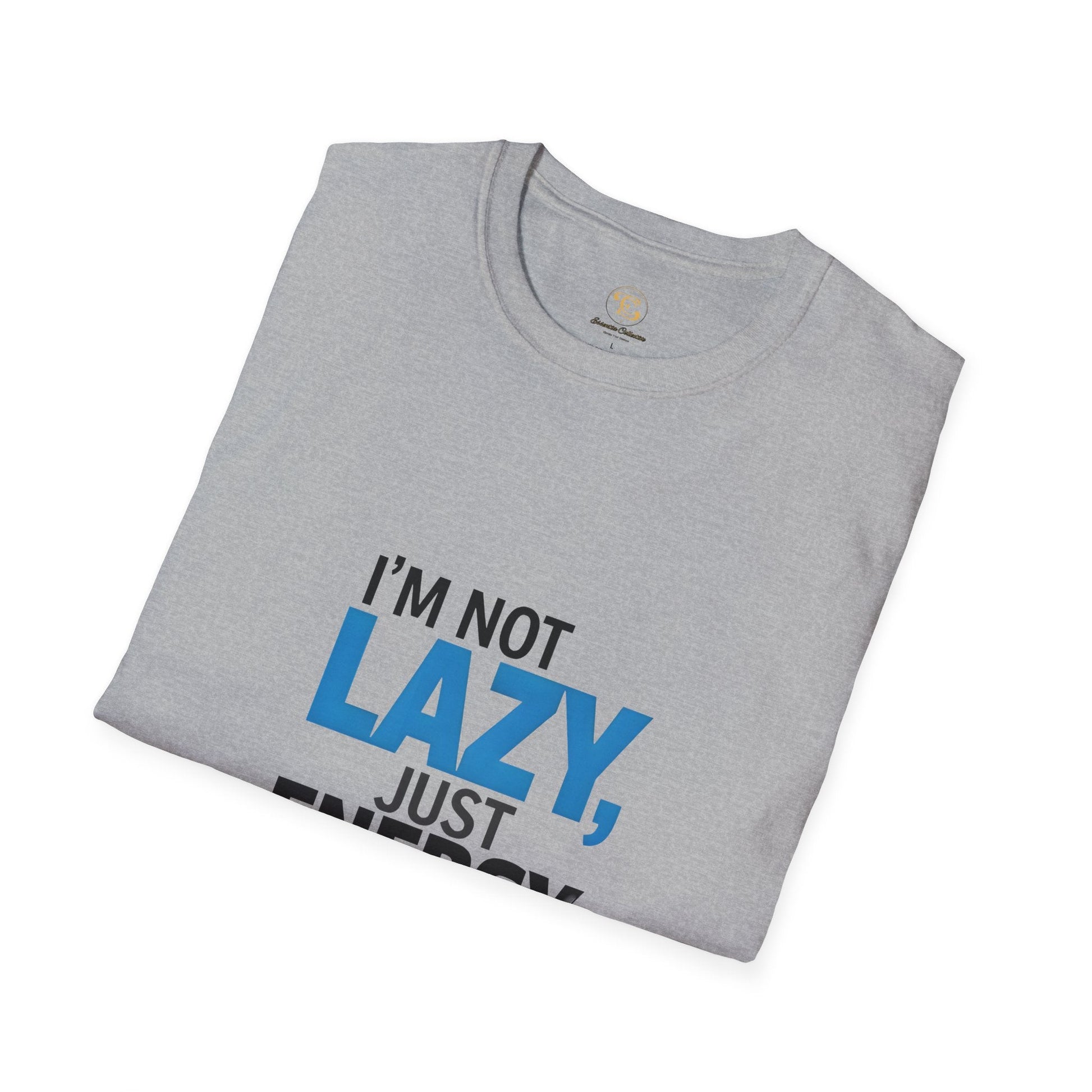 'I'm Not Lazy' Funny Graphic Tee - Essentia Collective Shop