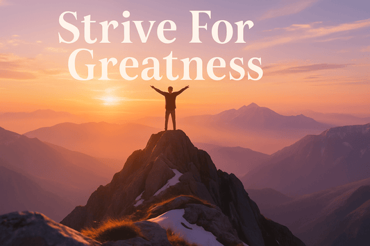 Strive For Greatness-Leave Average Behind - Essentia Collective Shop